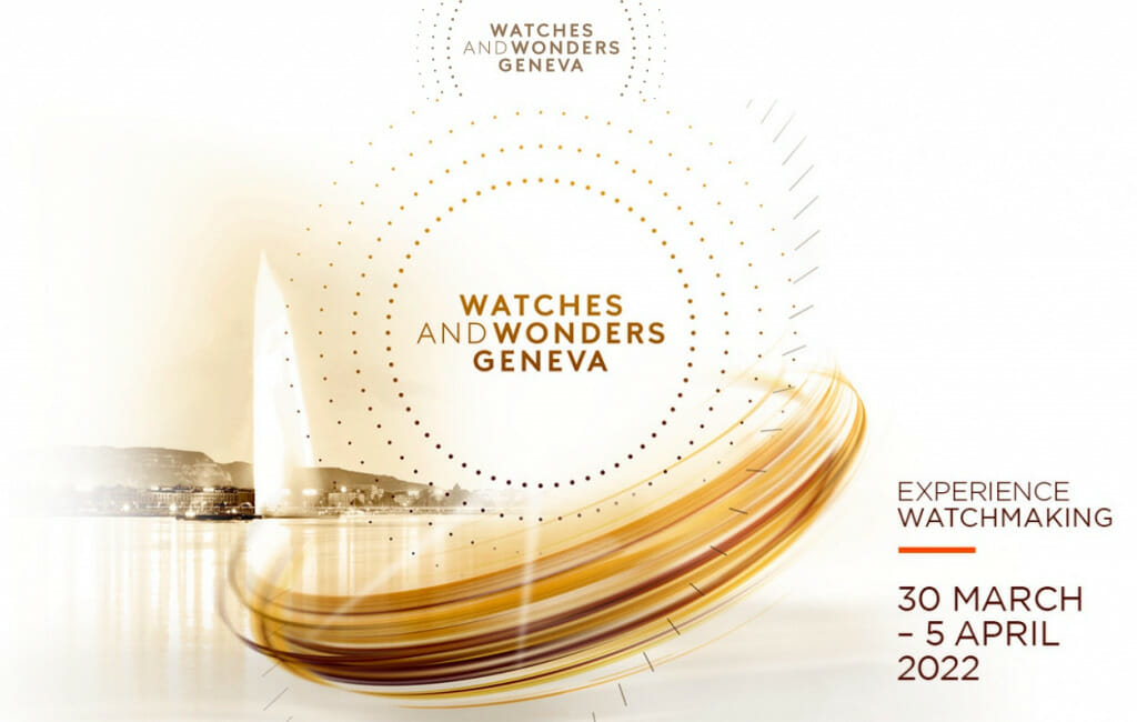 Watches and Wonders Geneva 2022 : quelles nouveautés ?